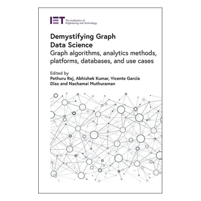 "Demystifying Graph Data Science: Graph Algorithms, Analytics Methods, Platforms, Databases, and