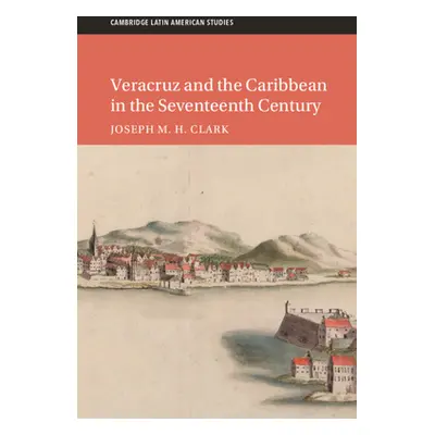 "Veracruz and the Caribbean in the Seventeenth Century" - "" ("Clark Joseph M. H.")