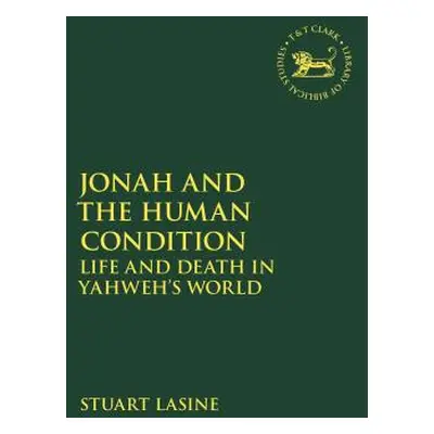 "Jonah and the Human Condition: Life and Death in Yahweh's World" - "" ("Lasine Stuart")