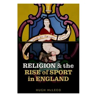 "Religion and the Rise of Sport in England" - "" ("McLeod Hugh")