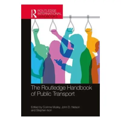 "The Routledge Handbook of Public Transport" - "" ("Mulley Corinne")