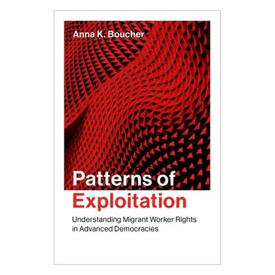 "Patterns of Exploitation: Understanding Migrant Worker Rights in Advanced Democracies" - "" ("B