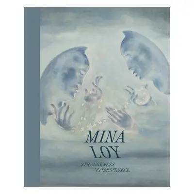 "Mina Loy: Strangeness Is Inevitable" - "" ("Gross Jennifer R.")