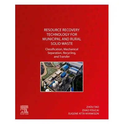 "Resource Recovery Technology for Municipal and Rural Solid Waste: Classification, Mechanical Se