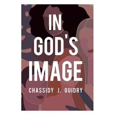 "In God's Image" - "" ("Guidry Chassidy J.")