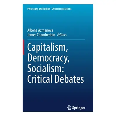 "Capitalism, Democracy, Socialism: Critical Debates" - "" ("Azmanova Albena")