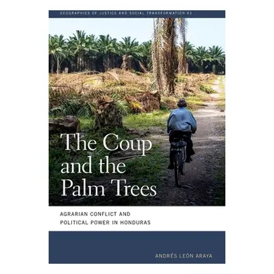 "Coup and the Palm Trees: Agrarian Conflict and Political Power in Honduras" - "" ("Len Araya An