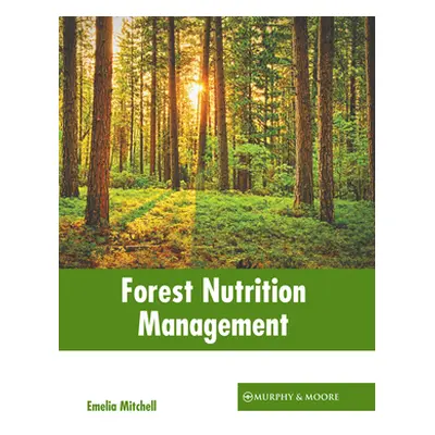 "Forest Nutrition Management" - "" ("Mitchell Emelia")