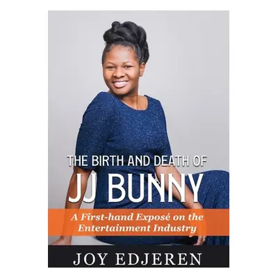 "The Birth and Death of Jj Bunny: A First-hand Expos on The Entertainment Industry" - "" ("Edjer