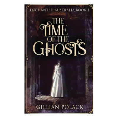 "The Time Of The Ghosts: Large Print Hardcover Edition" - "" ("Polack Gillian")