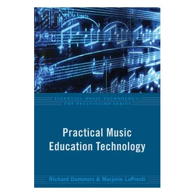 "Practical Music Education Technology" - "" ("Dammers Richard")