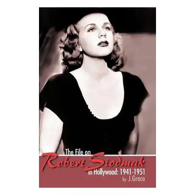 "The File on Robert Siodmak in Hollywood, 1941-1951" - "" ("Greco Joseph")