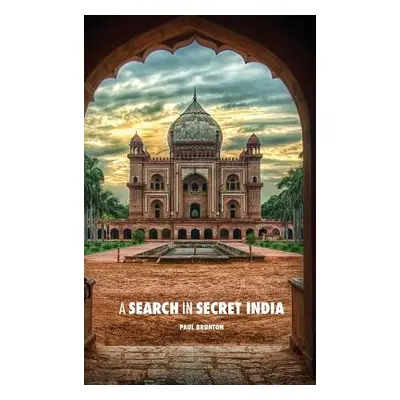 "A Search in Secret India" - "" ("Brunton Paul")