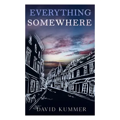 "Everything, Somewhere" - "" ("Kummer David")