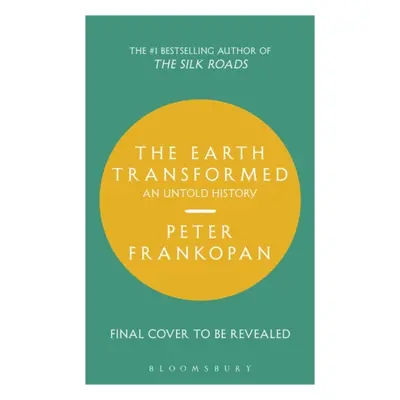 "Earth Transformed" - "An Untold History" ("Frankopan Professor Peter")