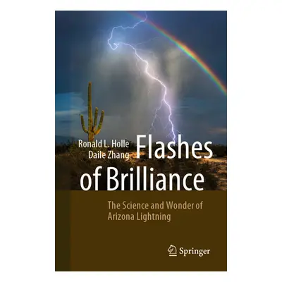 "Flashes of Brilliance: The Science and Wonder of Arizona Lightning" - "" ("Holle Ronald L.")