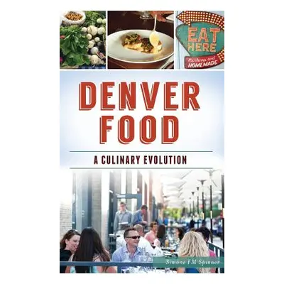 "Denver Food: A Culinary Evolution" - "" ("Spinner Simone Fm")