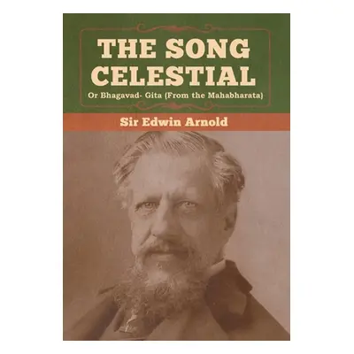 "The Song Celestial or Bhagavad- Gita (From the Mahabharata)" - "" ("Arnold Edwin")