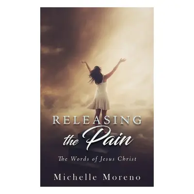 "Releasing the Pain" - "" ("Moreno Michelle")