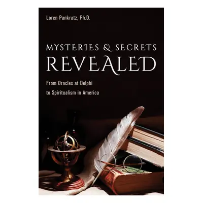 "Mysteries and Secrets Revealed: From Oracles at Delphi to Spiritualism in America" - "" ("Pankr