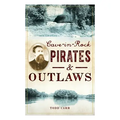 "Cave-In-Rock Pirates and Outlaws" - "" ("Carr Todd")