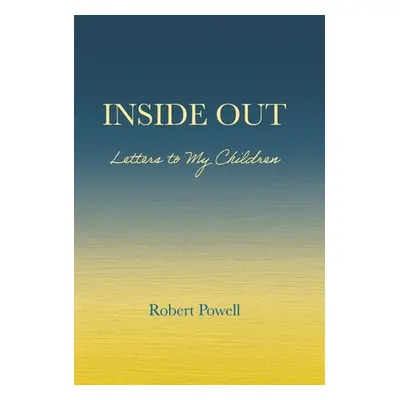 "Inside Out: Letters to My Children" - "" ("Powell Robert")