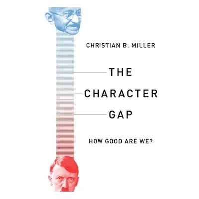 "The Character Gap: How Good Are We?" - "" ("Miller Christian")