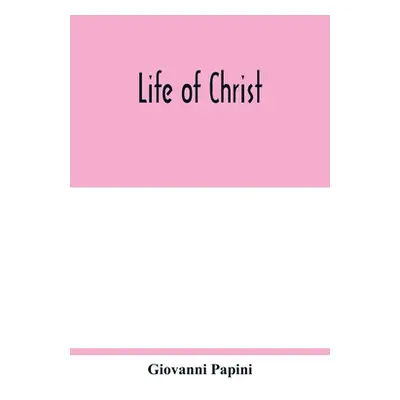 "Life of Christ" - "" ("Papini Giovanni")