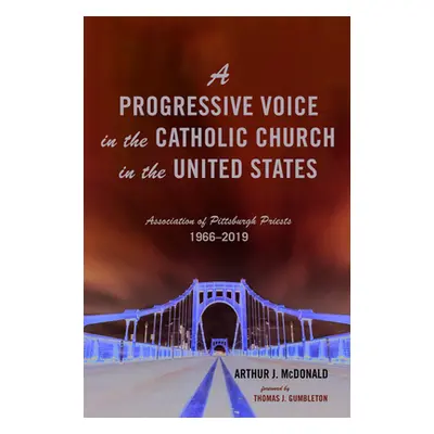 "A Progressive Voice in the Catholic Church in the United States: Association of Pittsburgh Prie