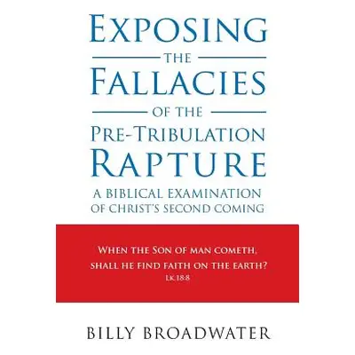 "Exposing the Fallacies of the Pre-Tribulation Rapture: A Biblical Examination of Christ's Secon