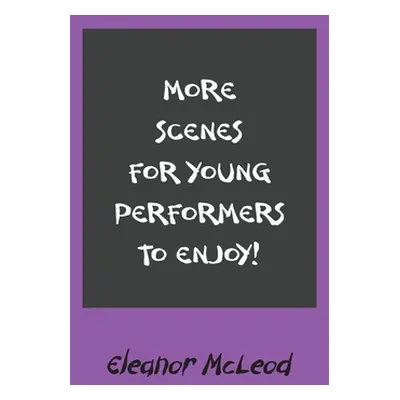 "More Scenes for Young Performers to Enjoy" - "" ("McLeod Eleanor")