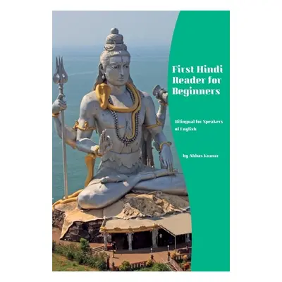 "First Hindi Reader for Beginners: Bilingual for Speakers of English" - "" ("Kumar Abbas")