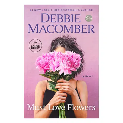 "Must Love Flowers" - "" ("Macomber Debbie")