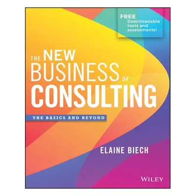 "The New Business of Consulting: The Basics and Beyond" - "" ("Biech Elaine")