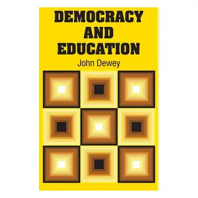 "Democracy and Education" - "" ("Dewey John")