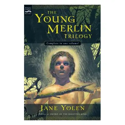 "The Young Merlin Trilogy: Passager, Hobby, and Merlin" - "" ("Yolen Jane")