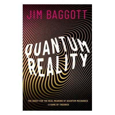 "Quantum Reality: The Quest for the Real Meaning of Quantum Mechanics - A Game of Theories" - ""