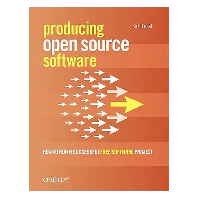 "Producing Open Source Software: How to Run a Successful Free Software Project" - "" ("Fogel Kar