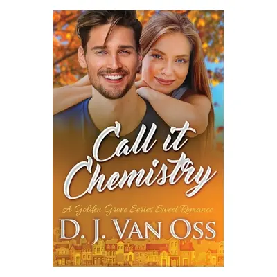 "Call It Chemistry: Large Print Edition" - "" ("Van Oss D. J.")