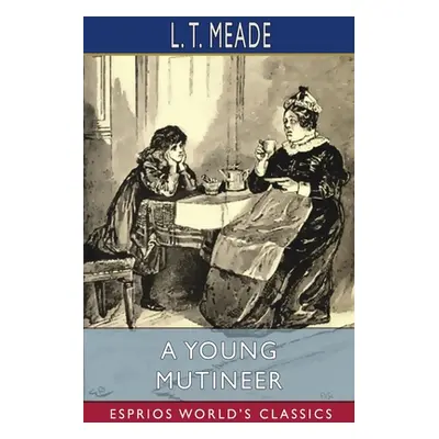 "A Young Mutineer (Esprios Classics)" - "" ("Meade L. T.")