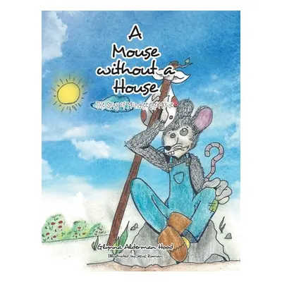 "A Mouse without A House: The Story of Munchee the Mouse" - "" ("Hood Glynna Alderman")