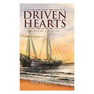 "Driven Hearts: Finding Answers" - "" ("Rod Douglas")