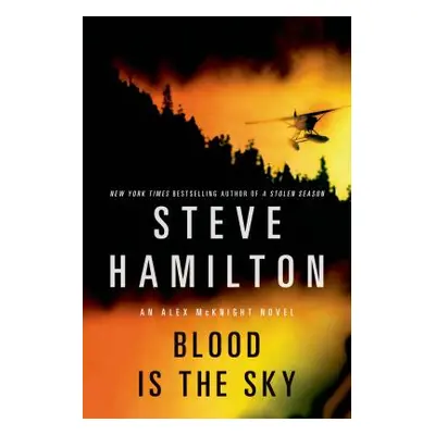 "Blood Is the Sky: An Alex McKnight Mystery" - "" ("Hamilton Steve")