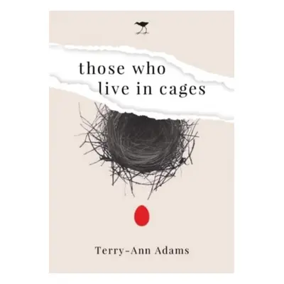 "Those Who Live in Cages" - "A Novel" ("Adams Terry-Ann")