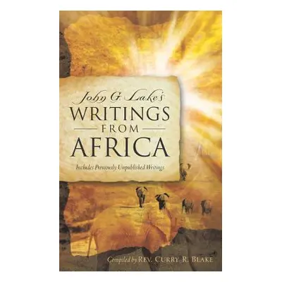 "John G. Lake's Writings From Africa" - "" ("Blake Curry R.")