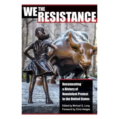 "We the Resistance: Documenting a History of Nonviolent Protest in the United States" - "" ("Lon