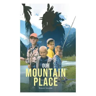 "Our Mountain Place" - "" ("Sanders Robert")