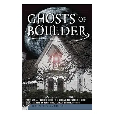 "Ghosts of Boulder" - "" ("Leggett Ann Alexander")