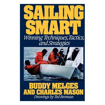 "Sailing Smart: Winning Techniques, Tactics, and Strategies" - "" ("Melges Buddy")