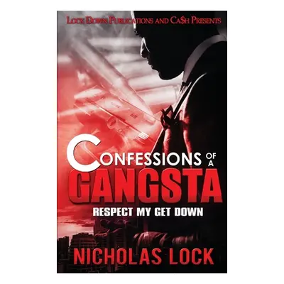 "Confessions of a Gangsta: Respect my Get Down" - "" ("Lock Nicholas")